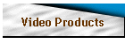 Video Products